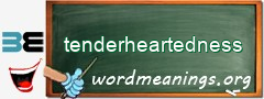 WordMeaning blackboard for tenderheartedness